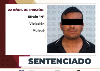 OBTIENE PGJE 22 AÑOS DE PRISIÓN CONTRA CULPABLE DE VIOLACIÓN