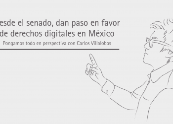 DESDE EL SENADO, DAN PASO EN FAVOR DE DERECHOS DIGITALES EN MÉXICO
