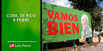 CUBA DE RICO A POBRE… LUIS PAZOS