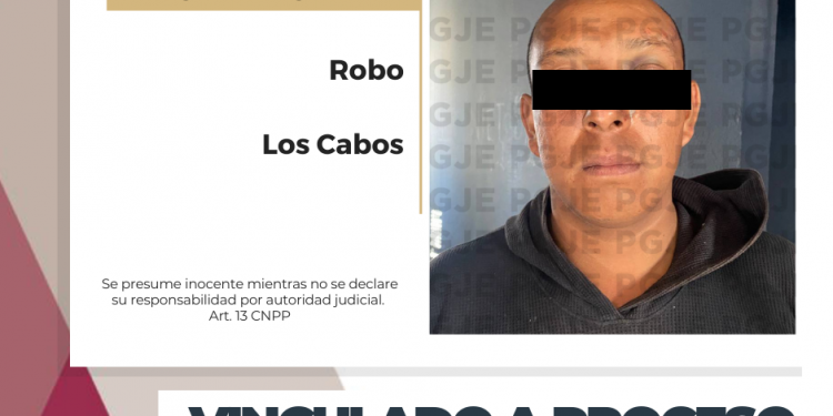 OBTIENE PGJE VINCULACIÓN A PROCESO CONTRA IMPUTADO POR ROBO EN CABO SAN LUCAS