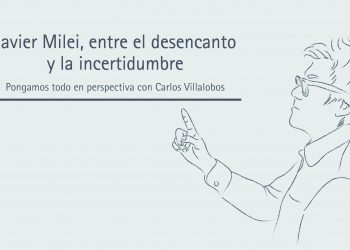 JAVIER MILEI, ENTRE EL DESENCANTO Y LA INCERTIDUMBRE