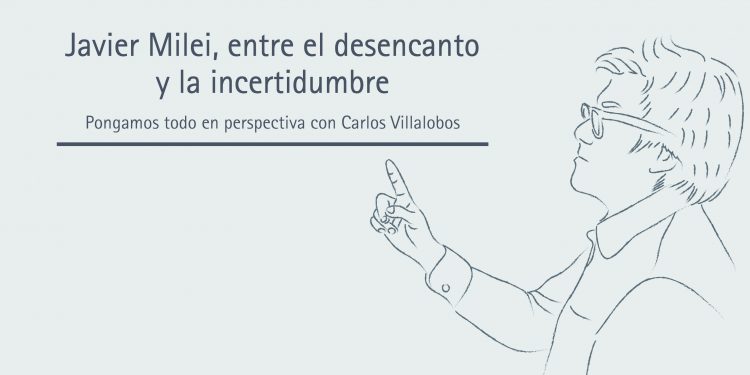 JAVIER MILEI, ENTRE EL DESENCANTO Y LA INCERTIDUMBRE
