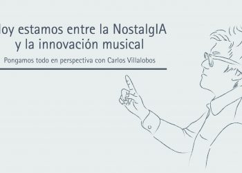 HOY ESTAMOS ENTRE LA NOSTALGIA Y LA INNOVACIÓN MUSICAL