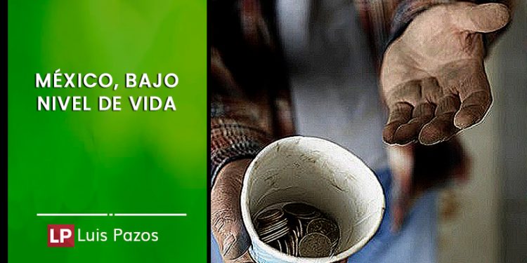 MÉXICO, BAJO NIVEL DE VIDA ………….. LUIS PAZOS