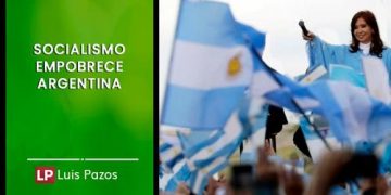 SOCIALISMO EMPOBRECE ARGENTINA  LUIS PAZOS