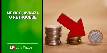 MÉXICO, AVANZA O RETROCEDE  Luis Pazos