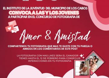 GOBIERNO DE LOS CABOS A TRAVÉS DE INJUVE CONVOCA A LA POBLACIÓN AL CONCURSO “AMOR Y AMISTAD”