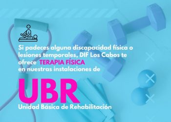 SMDIF LOS CABOS OFRECE LAS UNIDADES BÁSICAS DE REHABILITACIÓN PARA LA INCLUSIÓN Y DESARROLLO DE LAS PERSONAS