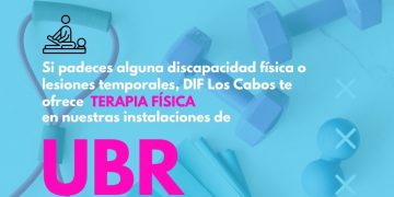 SMDIF LOS CABOS OFRECE LAS UNIDADES BÁSICAS DE REHABILITACIÓN PARA LA INCLUSIÓN Y DESARROLLO DE LAS PERSONAS