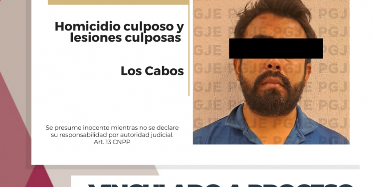 POR HOMICIDIO Y LESIONES CULPOSAS QUEDA VINCULADO A PROCESO EN LOS CABOS