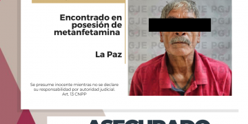 ASEGURA PGJE A UN HOMBRE EN POSESIÓN DE METANFETAMINA EN LA PAZ