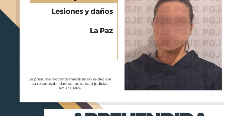 APREHENDE PGJE A UNA MUJER POR LESIONES Y DAÑOS EN LA PAZ