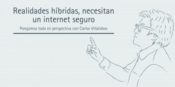 REALIDADES HÍBRIDAS, NECESITAN UN INTERNET SEGURO