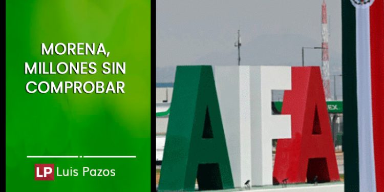 MORENA, MILLONES SIN COMPROBAR  LUIS PAZOS