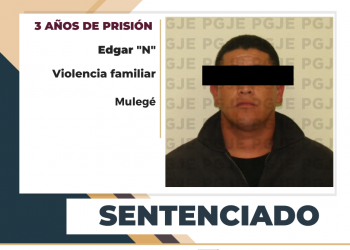3 AÑOS DE PRISIÓN PARA CULPABLE DE VIOLENCIA FAMILIAR OBTIENE PGJE