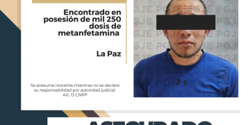 ASEGURA PGJE A UN HOMBRE EN POSESIÓN DE MÁS DE MIL DOSIS DE METANFETAMINA EN LA PAZ