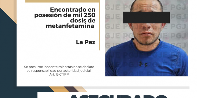 ASEGURA PGJE A UN HOMBRE EN POSESIÓN DE MÁS DE MIL DOSIS DE METANFETAMINA EN LA PAZ