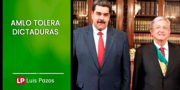 AMLO TOLERA DICTADURAS…