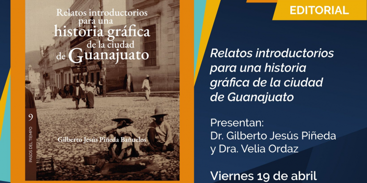 EL PROFESOR GILBERTO PIÑEDA BAÑUELOS PRESENTARÁ UN LIBRO Y UNA EXPOSICIÓN EN LA EMBLEMÁTICA CIUDAD DE GUANAJUATO