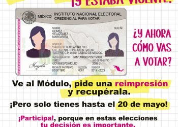 POR EXTRAVÍO DE CREDENCIAL, EL INE ENTREGA UNA REIMPRESIÓN IDÉNTICA, LA FECHA LÍMITE PARA SOLICITARLA ES EL 20 DE MAYO