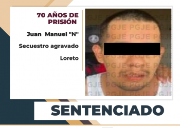 OBTIENE PGJE 70 AÑOS DE PRISIÓN PARA JUAN MANUEL “N” CULPABLE DE SECUESTRO
