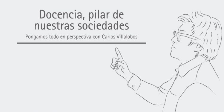 DOCENCIA PILAR DE NUESTRAS SOCIEDADES  Pongamos todo en perspectiva // Carlos Villalobos