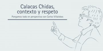 CALACAS CHIDAS, CONTEXTO Y RESPETO  Pongamos todo en perspectiva // Carlos Villalobos