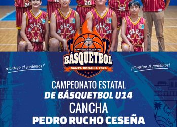 SANTA ROSALÍA SERÁ SEDE DEL CAMPEONATO ESTATAL DE BASQUETBOL U14 2024