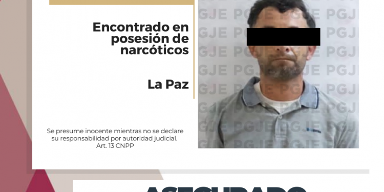 DETIENE PGJE A “EL CAMARÓN” EN POSESIÓN DE METANFETAMINA EN LA PAZ