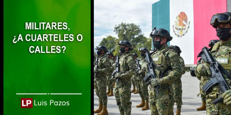 MILITARES, ¿A CUARTELES O CALLES?