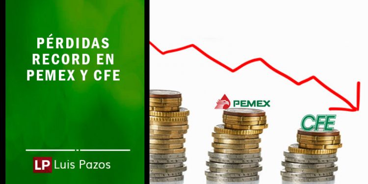 PÉRDIDAS RÉCORD EN PEMEX Y CFE