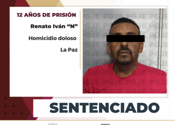 OBTIENE PGJE SENTENCIA DE 12 AÑOS DE PRISIÓN PARA RENATO IVÁN N POR HOMICIDIO DOLOSO EN LA PAZ