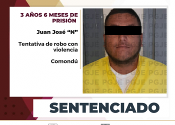 OBTIENE PGJE SENTENCIA DE MÁS DE 3 AÑOS DE PRISIÓN PARA CULPABLE DE ROBO EN COMONDÚ