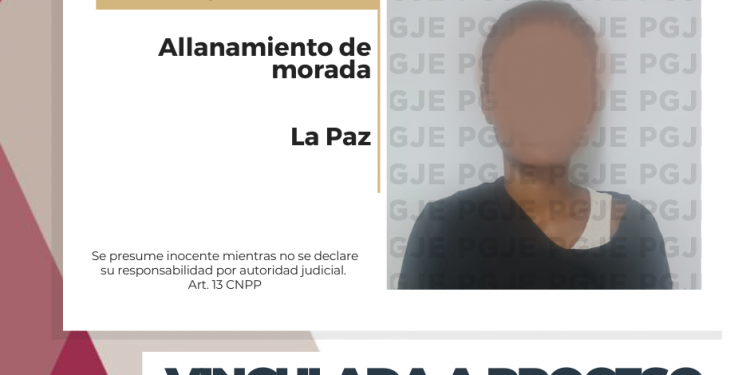 OBTIENE PGJE VINCULACIÓN A PROCESO CONTRA UNA MUJER POR ALLANAMIENTO DE MORADA