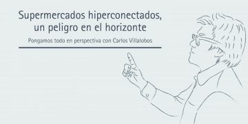 SUPERMERCADOS HIPERCONECTADOS, UN PELIGRO EN EL HORIZONTE