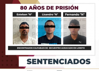 OBTIENE PGJE SENTENCIAS DE 240 AÑOS DE PRISIÓN PARA 3 CULPABLES DE SECUESTRO EN LORETO