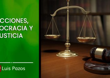 ELECCIONES, DEMOCRACIA Y JUSTICIA  LUIS PAZOS