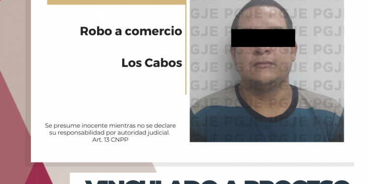 POR ROBO A NEGOCIO EN LOS CABOS QUEDA VINCULADO A PROCESO