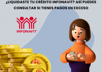 ¿LIQUIDASTE TU CRÉDITO INFONAVIT? ASÍ PUEDES CONSULTAR SI TIENES PAGOS EN EXCESO