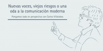 NUEVAS VOCES, VIEJOS RIESGOS O UNA ODA A LA COMUNICACIÓN MODERNA