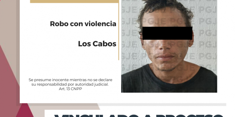 POR ROBO CON VIOLENCIA EN LOS CABOS QUEDA EN PRISIÓN PREVENTIVA