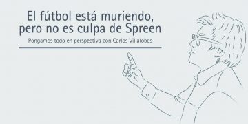 EL FÚTBOL ESTÁ MURIENDO, PERO NO ES CULPA DE SPREEN