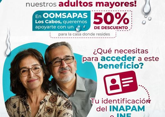 OOMSAPAS LOS CABOS DA INICIO LA CAMPAÑA DE DESCUENTOS A LOS ADULTOS DE LA 3RA EDAD.