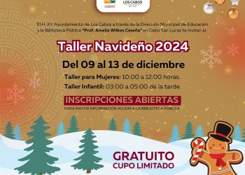 AYUNTAMIENTO DE LOS CABOS INVITA A LOS TALLERES NAVIDEÑOS 2024 EN LA BIBLIOTECA PÚBLICA “ PROF. AMELIA WILKES CESEÑA “ EN CSL