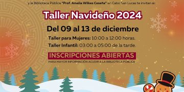 AYUNTAMIENTO DE LOS CABOS INVITA A LOS TALLERES NAVIDEÑOS 2024 EN LA BIBLIOTECA PÚBLICA “ PROF. AMELIA WILKES CESEÑA “ EN CSL