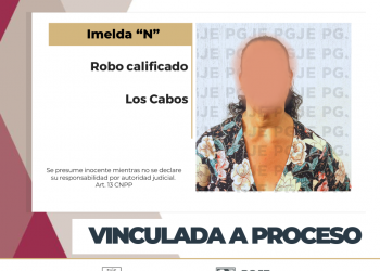 VINCULAN A PROCESO A IMELDA “N” POR ROBO CALIFICADO EN SAN JOSÉ DEL CABO