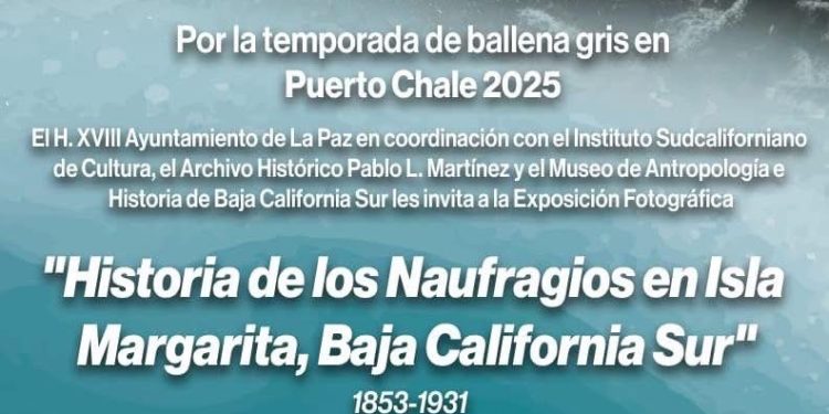 INAUGURARÁN EN PUERTO CHALE EXPOSICIÓN FOTOGRÁFICA “HISTORIA DE LOS NAUFRAGIOS EN ISLA MARGARITA, BAJA CALIFORNIA SUR”