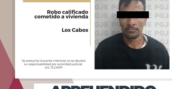 AGENTES DE LA PGJE DETIENEN A SAÚL “N” POR ROBO CALIFICADO EN VIVIENDA EN CABO SAN LUCAS