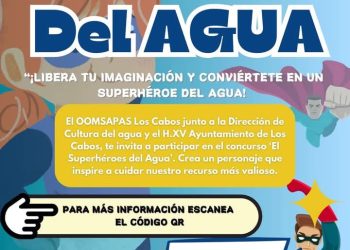 ¡SALVEMOS JUNTOS EL AGUA! LA DIRECCIÓN DE CULTURA DEL AGUA, OOMSAPAS LOS CABOS, INVITA A PARTICIPAR EN CONCURSO “SUPERHÉROES DEL AGUA”