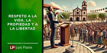 RESPETO A LA VIDA, LA PROPIEDAD Y A LA LIBERTAD